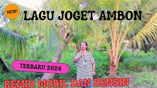 LAGU JOGET AMBON TERBARU 2024 REMIX MOBIL DAN BENSIN [upl. by Ahseetal]