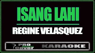 Isang Lahi  Regine Velasquez KARAOKE [upl. by Anuska20]