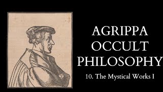 The Occult Philosophy of Cornelius Agrippa  10 of 14  The Mystical Works I [upl. by Donnenfeld996]