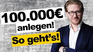 So legst Du jetzt 100000€ an – Strategien für jeden Anleger [upl. by Niuqauj699]