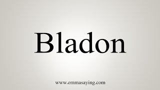 How To Say Bladon [upl. by Fabria]