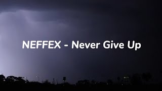 NEFFEX  Never Give Up  Lyrics  Music 🎶 [upl. by Tilla]