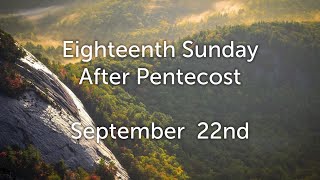 Eighteenth Sunday after Pentecost [upl. by Morice]