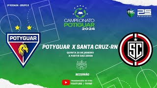 🔴 AO VIVO POTYGUAR X SANTA CRUZ  POTIGUAR  2024 [upl. by Ahcsrop]