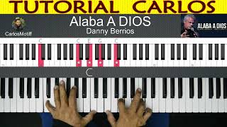 Alaba A DIOS  Danny Berrios  Piano Carlos [upl. by Elfstan514]