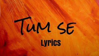 Tum Se Lyrics Shahid Kapoor Kriti Sanon  SachinJigar Raghav Chaitanya Varun Jain Indraneel [upl. by Lledo]