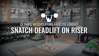 Snatch Deadlift on Riser  Olympic Weightlifting Exercise Library [upl. by Embry]