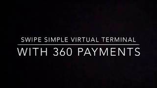 How to Use the SwipeSimple Virtual Terminal with 360 Payments [upl. by Jc805]