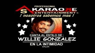 KARAOKE WILLIE GONZALES EN LA INTIMIDAD AS [upl. by Ahsemac]