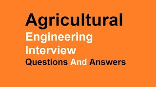 Agricultural Engineering Interview Questions And Answers [upl. by Eniwtna]