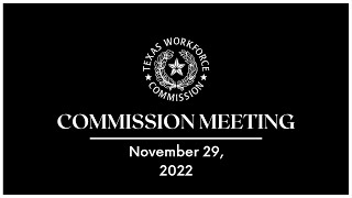 TWC Commission Meeting 11292022 [upl. by Agnizn271]