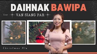 Daihnak Bawipa  Van Siang Par Cover Song [upl. by Minica617]