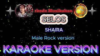 Selos Karaoke Rock Version  Shaira  Male Key [upl. by Ehlke]