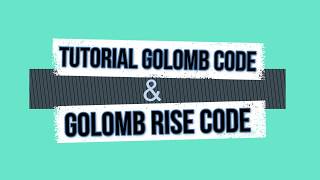 Tutorial Golomb Code amp Golomb Rise Code [upl. by Melina]