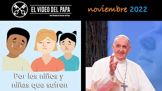 🙏 Por los niños y niñas que sufren Intenciones del Papa Francisco  noviembre 2022 [upl. by Ternan885]