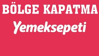 Yemeksepeti Bölge Kapatma [upl. by Yttocs]