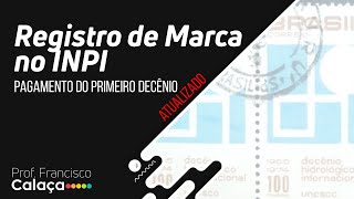 INPI 2 Registro de Marca Pagamento do primeiro decênio  atualização [upl. by Airlie]