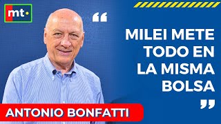 ANTONIO BONFATTI “MILEI METE TODO EN LA MISMA BOLSA” [upl. by Gilmer268]