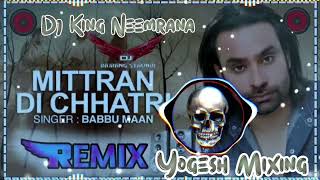 Mitran Di Chatri Dj Remix Song Babbu Maan  Latest Punjabi Song Dhol Remix Dj King Neemrana 2024 [upl. by Aissatsana961]