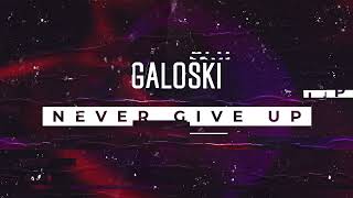 Galoski  Never Give Up [upl. by Godfrey]