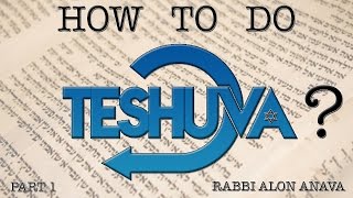 How to do Teshuva  Part 1  All you need to know about Teshuva  Rabbi Alon Anava [upl. by Eirellav321]