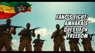 Fano for Justice and Freedom of the Amhara People [upl. by Schwerin48]