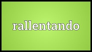 Rallentando Meaning [upl. by Gonsalve]