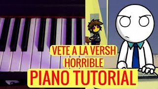 Vete A La Versh  Horrible  Piano TUTORIAL [upl. by Aihsatsan835]