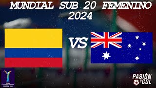 EN VIVO COLOMBIA vs AUSTRALIA  MUNDIAL SUB 20  FEMENINO 2024 AUDIO [upl. by Valentin]