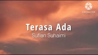 Terasa Ada  Sufian Suhaimi lirik [upl. by Agosto]