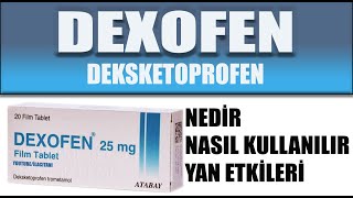 DEXOFEN Nedir Niçin Kullanılır Nasıl Kullanılır Yan Etkileri Nelerdir [upl. by Dearr47]