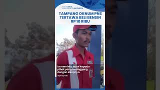 Tampang Oknum PNS yang Tertawa saat Beli BBM Mobil Rp 10 Ribu Ngaku Pegawai Honorer SMP di Riau [upl. by Nnylak]