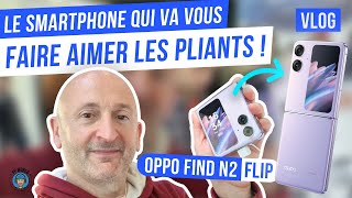 VLOG  Ce Smartphone Vous Fera AIMER Les Modèles PLIANTS  Oppo Find N2 FLIP [upl. by Oleg]