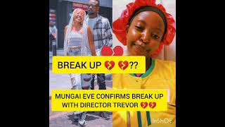 MUNGAI EVE CONFIRMS BREAK UP WITH DIRECTOR TREVOR 💔 [upl. by Nongim]