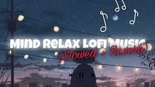 💕mind relax lofi mashup songs 2024  slow and reverb mindfreshmashup mindrelaxation [upl. by Skvorak]