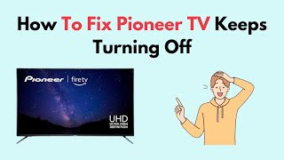 How to Fix Pioneer TV Keeps Turning Off [upl. by Dleifxam]