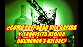 ¿COMO PREPARAR UNA RAPIDA Y EXQUISITA BEBIDA BUCHANANS [upl. by Melany]