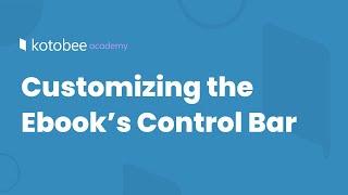 Customizing the Ebook’s Control Bar  Kotobee Academy [upl. by Kathi]