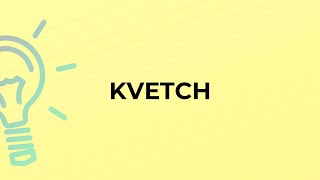 What is the meaning of the word KVETCH [upl. by Verile]