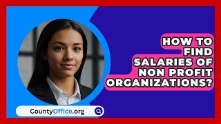 How To Find Salaries Of Non Profit Organizations  CountyOfficeorg [upl. by Repsihw]