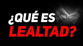 🔴¿Que es Lealtad [upl. by Emerej]