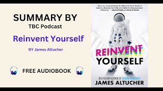 Transform Your Life Key Insights from Reinvent Yourself Audiobook by James Altucher booksummary [upl. by Lotte181]