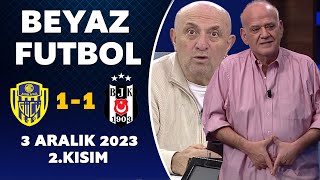 Beyaz Futbol 3 Aralık 2023 2Kısım  Ankaragücü 11 Beşiktaş [upl. by Gough]