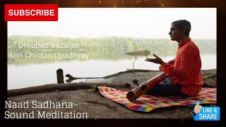 Naad Sadhana Sound Meditation Tu Kartaar Tu Aadhaar Bandish Chintan Upadhyay Tribute to my Guruji [upl. by Byram]