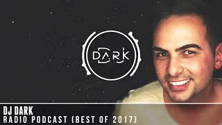 Dj Dark  Radio Podcast BEST OF 2017 [upl. by Far]