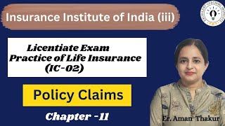 Practice of Life Insurance IC 02 Chap 11 Policy Claims Licentiate ExamErAman Thakur [upl. by Luanne]