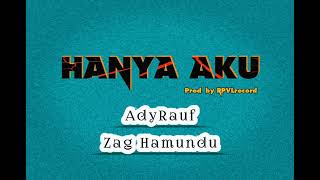 HANYA AKU  AdyRauf Zag Hamundu [upl. by Akinek]