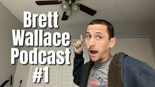 Brett Wallace Podcast 1 [upl. by Nagyam]