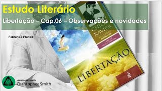 Estudo literário  Libertação  Cap 06  Observações e novidades [upl. by Acirretahs]