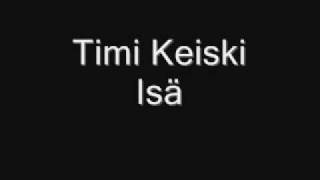 Timi Keiski  Isäwmv [upl. by Roanne]